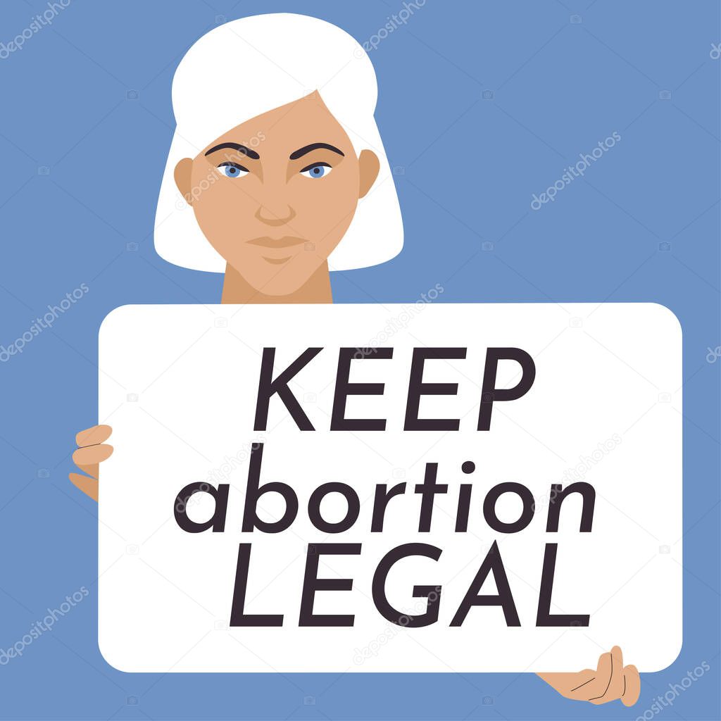 Girl with banner. Keep abortion legal. Lady holding a blank poster with place for text. Womens rights protest concept. Legal abortion or other items. Roe vs Wade. Vector illustration.