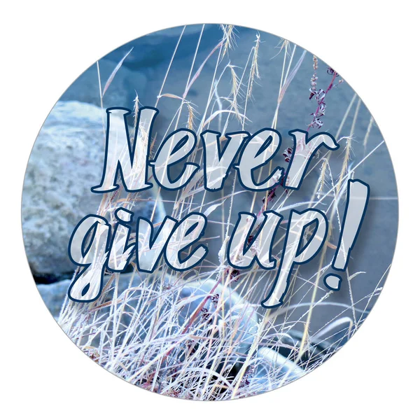 Никогда не сдавайся - положительная фраза. — стоковое фото