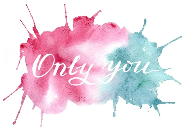 Hand drawing lettering on colorful Background. Only you - phrase. Watercolor blots on white Backdrop — Stock Photo, Image