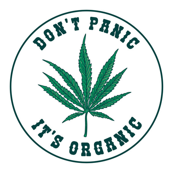 Dont panic its organic. Emblem template with cannabis leaf. Design element for poster, t shirt, banner, flyer, emblem, sign. Vector illustration