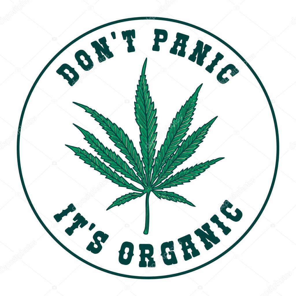 Dont panic its organic. Emblem template with cannabis leaf. Design element for poster, t shirt, banner, flyer, emblem, sign. Vector illustration