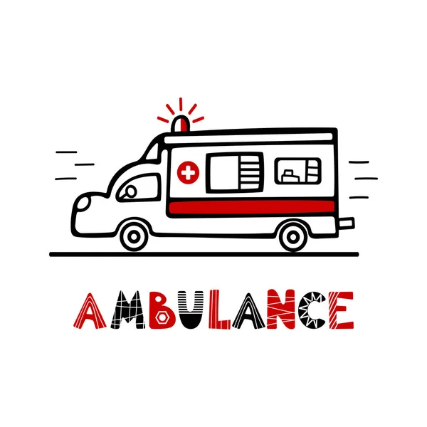 The ambulance is in a hurry to help. Cute childrens illustration in Scandinavian style. Lettering. Hand drawn style, red and black colors. Posters, postcards, banners, printing on fabric — Stock Vector