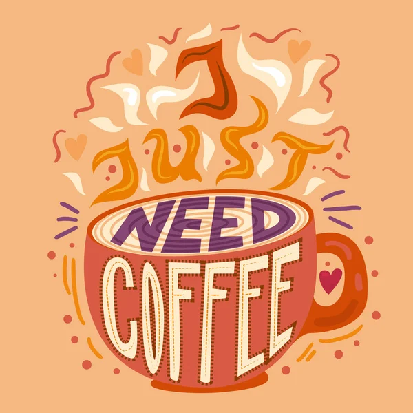 Sólo necesito café bebida caligrafía frase vector — Vector de stock