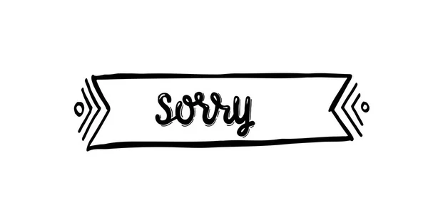 Sorry - hand written sign in ribbon for print and public, found on social media, posters, cards, mugs, banners. Vector stock signboard isolated on white background. EPS10 — Archivo Imágenes Vectoriales