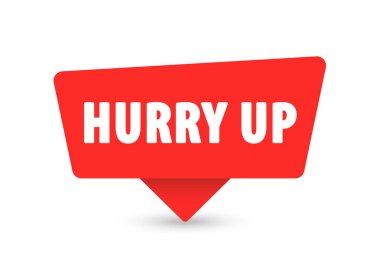 Hurry Up - Banner, Speech Bubble, Label, Sticker, Ribbon Template Vector Illustration