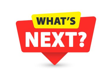 What's next - Banner, Speech Bubble, Label, Sticker, Ribbon Template Vector Illustration