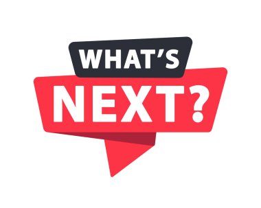 What's next - Banner, Speech Bubble, Label, Sticker, Ribbon Template Vector Illustration