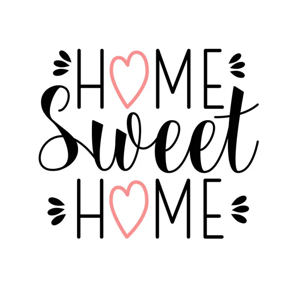 Home Sweet Home Text Vektor Schriftzug Liebe Nach Hause Zitat — Stockvektor