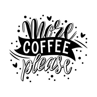 Biraz daha kahve lütfen. Tişörtler, kartpostallar, posterler, defterler, kapaklar için el yapımı mektuplar. Beyaz arkaplandaki yazı. Mizah. Vektör.