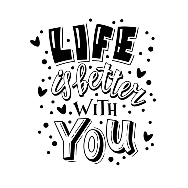 Life is better with you. Handwritten lettering. Valentines Day greeting inscription. Vector. — Wektor stockowy