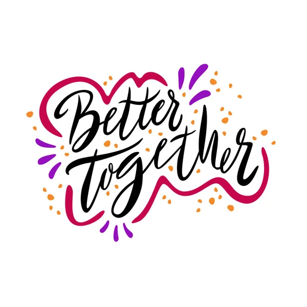 Better together. Handwritten lettering . Stylish poster, postcard. Vector. — Stock Vector