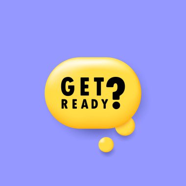 Hazırlanın. Üç boyutlu konuşma baloncuklu afiş hazır ol metni. Vektör EPS 10. Beyaz arkaplanda izole.