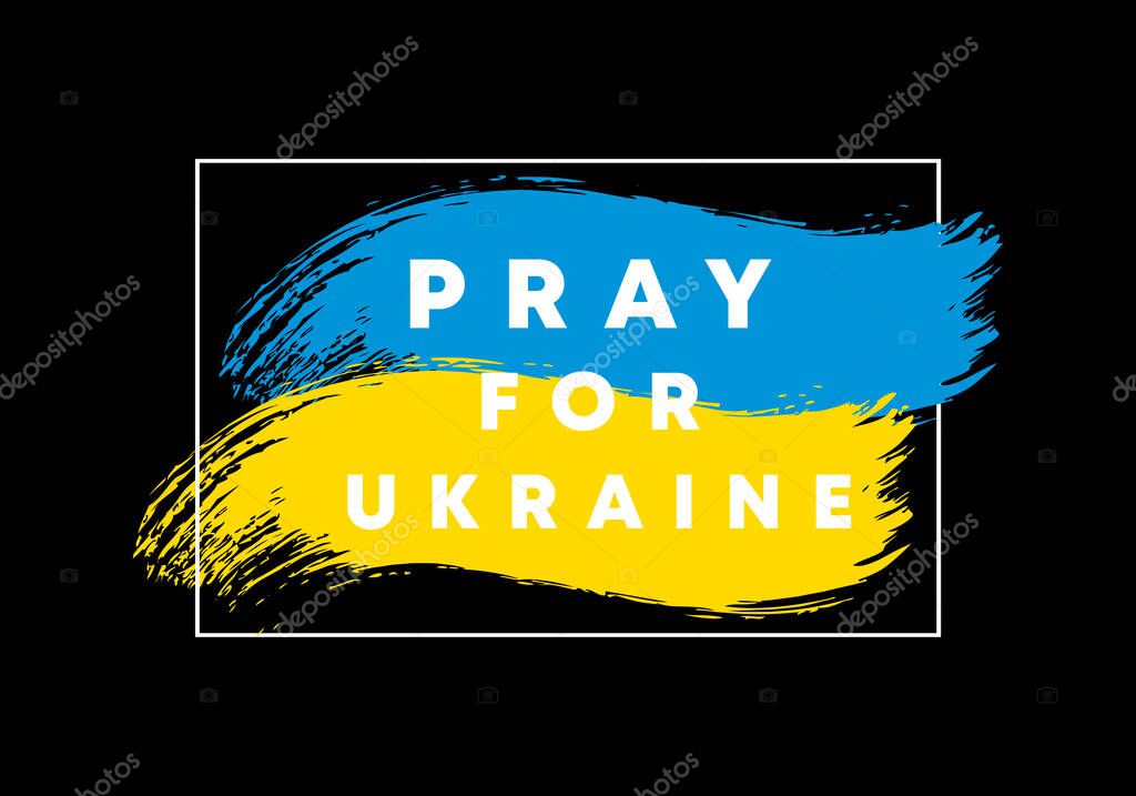 Pray for Ukraine text on the Ukrainian flag. Stop war in Ukraine. International protest. Vector EPS 10.