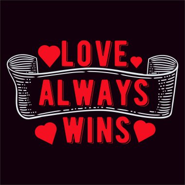 Aşk Her Zaman Sevgililer Günü Vektörü Tişört Tasarımı Kazanır