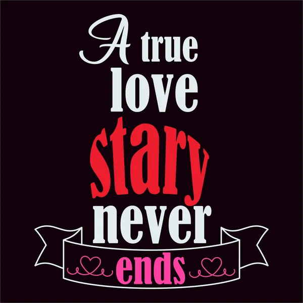 True Love Stary Never End Valentine Day Vector Shirt Design — Stock Vector