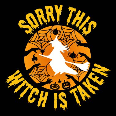 Cadılar Bayramı Tişörtü Tasarımı Üzgünüm bu cadı alındı 