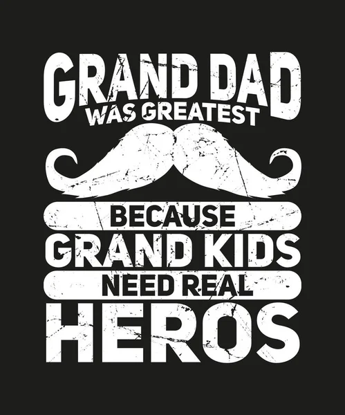 Grand Dad Greatest Because Grand Kids Need Real Heros Grandpa — Stock Vector