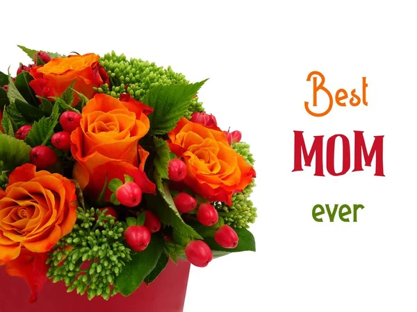 Flower arrangement with orange roses, sedum, hypericum...isolated on white background. Card for mother\'s day, best mom ever...Text \'Best mom ever.