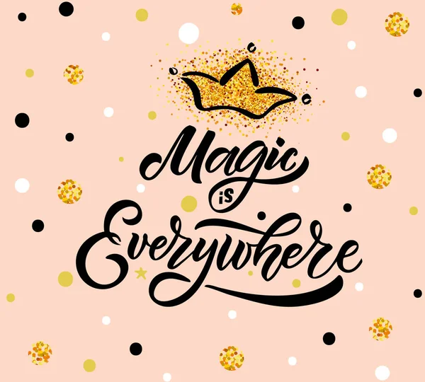Hand sketched magic everywhere vector illustration with lettering typography quote. Motivational magic quotes concept — Stock Vector