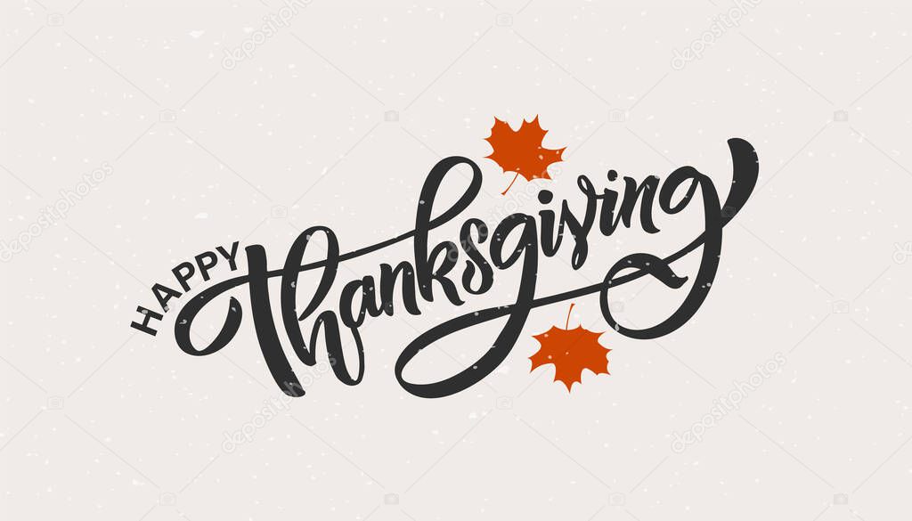 Hand drawn Thanksgiving typography poster. Celebration quote Happy Thanksgiving on textured background for postcard
