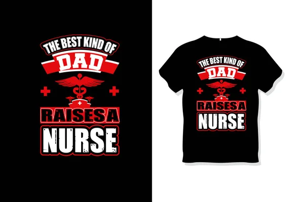 Καλύτερος Μπαμπάς Μεγαλώνει Μια Νοσοκόμα Shirt Design — Διανυσματικό Αρχείο