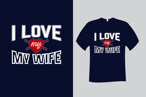Love Wife Quote Typography Shirt Design — Stock Vector