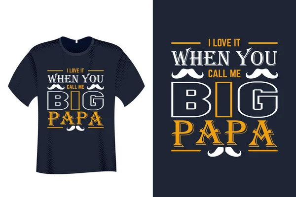 Ich Liebe Wenn Mich Big Papa Shirt Design Nennst — Stockvektor