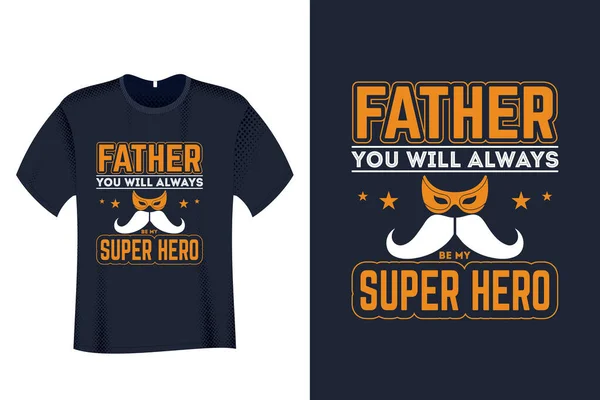 Vader Zult Altijd Mijn Superheld Shirt Design Zijn — Stockvector