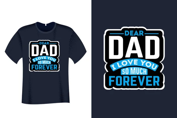 Querido Pai Amo Tanto Para Sempre Shirt Design —  Vetores de Stock
