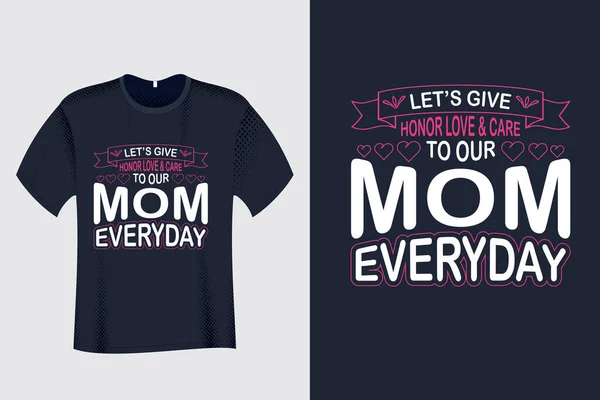 私たちの母に名誉愛とケアを与えることができます毎日Tシャツ — ストックベクタ