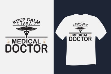 Sakin ol. Ben bir tıp doktoru T-Shirt Tasarımı 'yım.