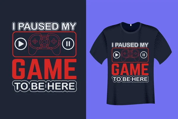 Pauzeerde Mijn Spel Hier Zijn Shirt — Stockvector