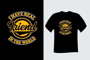 I Have Real Friend in The world T Shirt Design clipart