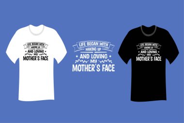 Hayat uyanıp annemi sevmekle başladı T-Shirt SVG Kes Dosya Tasarımı