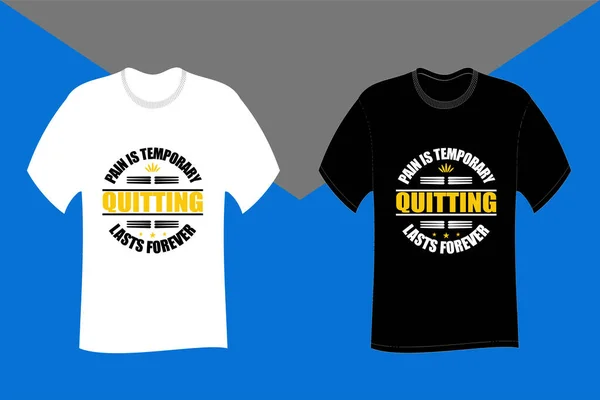 Pain Temporary Quitting Lasts Forever Typography Shirt Design —  Vetores de Stock