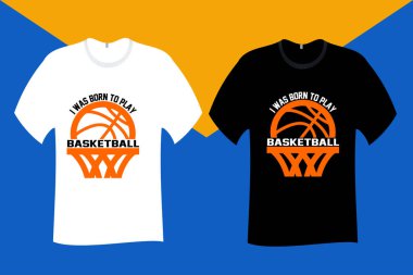 I was Born to play basketball T Shirt Design