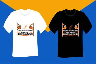 There is no such thing as a perfect basketball player T Shirt Design