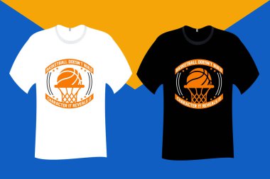 Basketball does not build character it reveals it T Shirt Design
