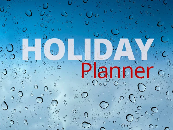 Happy Holidays, holiday planner Text postcard with rain drop, water droplets and blue sky background