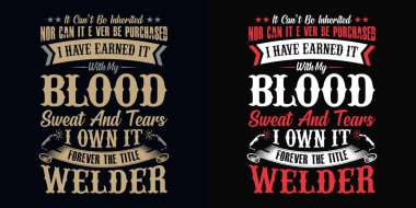 Ne miras alınabilir ne de satın alınabilir. Onu kanımla ve gözyaşlarımla kazandım. Sonsuza dek ona sahibim. Kaynakçı - Kaynakçı t-shirt tasarımı, vektör grafiği, tipografik poster