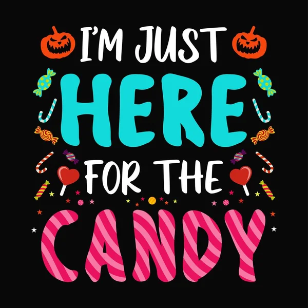 Solo Estoy Aquí Para Caramelo Halloween Cita Diseño Camiseta Gráfico — Archivo Imágenes Vectoriales