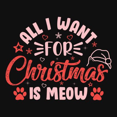 Noel için tek istediğim miyav - kedi, süs, tipografi vektörü - Noel tişörtü tasarımı