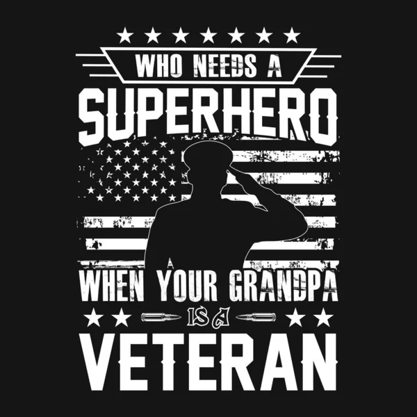 Кому Нужен Супергерой Ваш Дедушка Ветеран Американский Флаг Ветеран Оружие — стоковый вектор