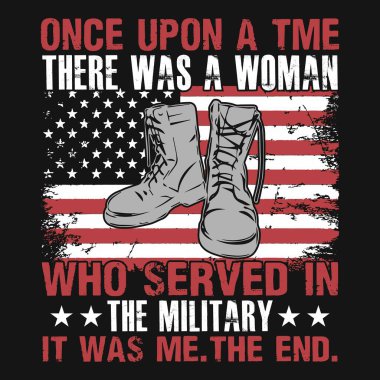 Bir zamanlar orduda görev yapan bir kadın varmış. O bendim. Son. - Amerikan Bayrağı, gazi, silahlar, kanatlar, asker - t-shirt vektör tasarımı