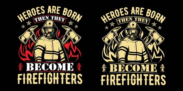 Герои Рождаются Становятся Пожарными Пожарные Векторные Футболки Дизайн — стоковый вектор