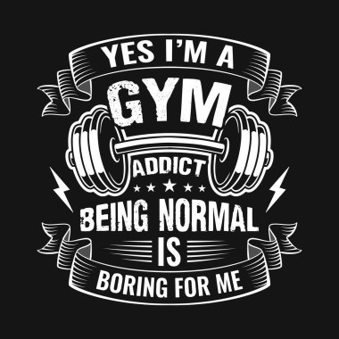 Spor salonundan alıntı yapıyorum - Evet ben bir spor bağımlısıyım normal olmak benim için sıkıcı - vektör t-shirt tasarımı