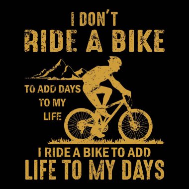 Hayatıma bir gün daha eklemek için bisiklete binmem. Günlerime hayat katmak için bisiklete binerim. Dağ, bisiklet, dağ bisikleti, binici vektörü.