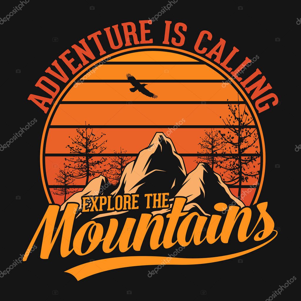 Adventure is calling explore the mountains - t-shirt, wild, typography, mountain vector - Adventure and wild t shirt design for nature lover.