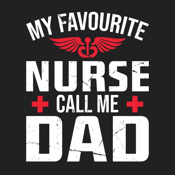 Mijn Favoriete Verpleegster Noemt Papa Verpleegster Citeert Typografie Shirt Ontwerp — Stockvector
