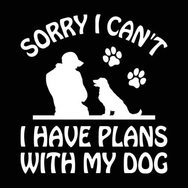 Üzgünüm yapamam, köpeğimle planlarım var. Köpek tırnak işareti ya da hayvan severler için vektör tasarımı.